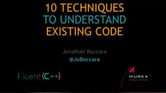 10 TECHNIQUES  TO UNDERSTAND  EXISTING CODE  Jonathan Boccara  @JoBoccara  @JoBoccara  2  10