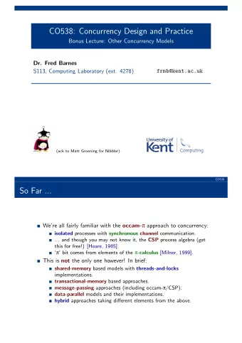 CO538: Concurrency Design and Practice  Bonus Lecture: Other Concurrency Models  Dr. Fred Barnes