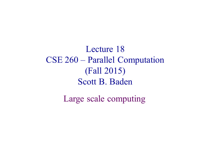 lecture 18 cse 260 parallel computation fall 2015 scott b