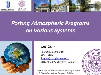 Porting Atmospheric Programs  on Various Systems  Lin Gan  Tsinghua University  NSCC-Wuxi