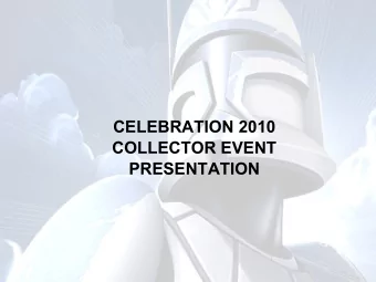 TOY FAIR 2010  CELEBRATION 2010  COLLECTOR EVENT  COLLECTOR EVENT  PRESENTATION  PRESENTATION  o