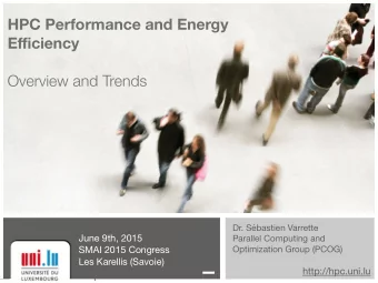 HPC Performance and Energy E ffi ciency  Overview and Trends Dr. Sbastien Varrette June 9th, 2015