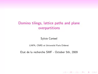 Domino tilings, lattice paths and plane  overpartitions  Sylvie Corteel  LIAFA, CNRS et Universit