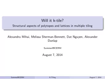 Will it k-tile?  Structural aspects of polytopes and lattices in multiple tiling  Alexandru Mihai,