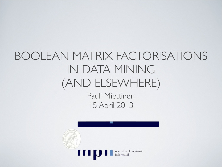 boolean matrix factorisations in data mining and elsewhere