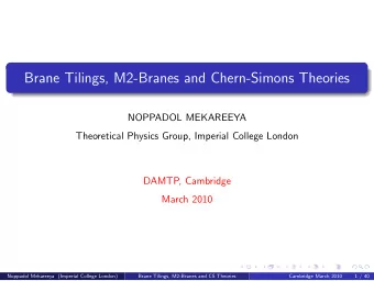 Brane Tilings, M2-Branes and Chern-Simons Theories  NOPPADOL MEKAREEYA  Theoretical Physics Group,