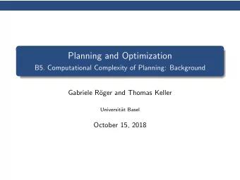 Planning and Optimization  B5. Computational Complexity of Planning: Background  Gabriele R  oger