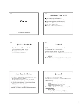 Clocks  Some clocks use motion to mark their intervals  Others clocks dont appear to