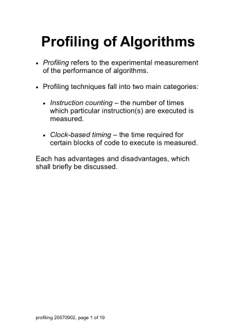 Profiling of Algorithms  Profiling refers to the experimental measurement  of the performance of