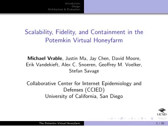 Scalability, Fidelity, and Containment in the  Potemkin Virtual Honeyfarm Michael Vrable , Justin