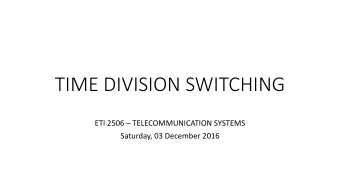 TIME DIVISION SWITCHING ETI 2506  TELECOMMUNICATION SYSTEMS  Saturday, 03 December 2016