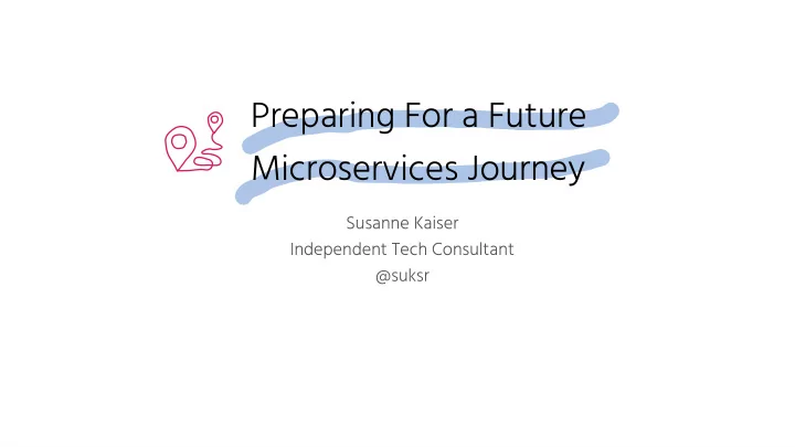 preparing for a future microservices journey