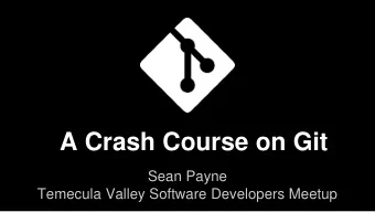 A Crash Course on Git  Sean Payne  Temecula Valley Software Developers Meetup  What is Git?