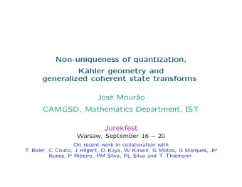 Non-uniqueness of quantization,  K  ahler geometry and  generalized coherent state transforms