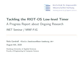 Tackling the RIOT-OS Low-level Timer  A Progress Report about Ongoing Research  INET Seminar /