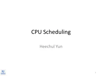 CPU Scheduling  Heechul Yun  1  Administrative  Midterm  Mar. 15, 2016  Closed book,