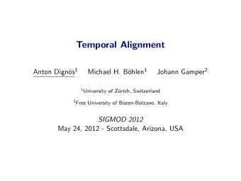 Temporal Alignment os 1 ohlen 1 Johann Gamper 2  Anton Dign  Michael H. B 1 University of Z