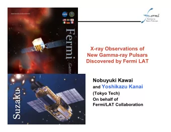 Nobuyuki Kawai and Yoshikazu Kanai  (Tokyo Tech)  On behalf of  Fermi/LAT Collaboration  Motivation