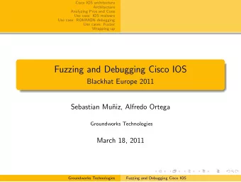 Fuzzing and Debugging Cisco IOS  Blackhat Europe 2011  Sebastian Mu  niz, Alfredo Ortega