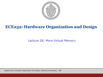 ECE232: Hardware Organization and Design  Lecture 28: More Virtual Memory Adapted from Computer