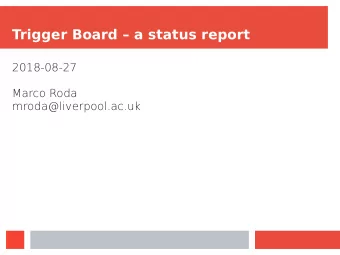 Trigger Board  a status report  2018-08-27  Marco Roda  mroda@liverpool.ac.uk  Hardware  CTB