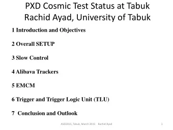 PXD Cosmic Test Status at Tabuk  Rachid Ayad, University of Tabuk  1 Introduction and Objectives  2