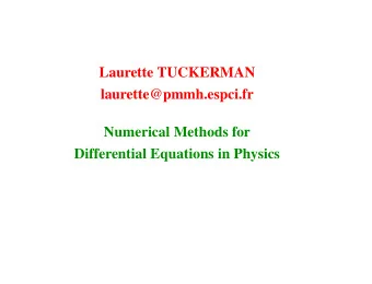 Laurette TUCKERMAN  laurette@pmmh.espci.fr  Numerical Methods for  Differential Equations in