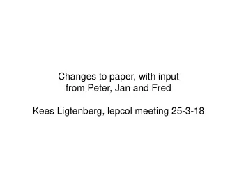 Changes to paper, with input  from Peter, Jan and Fred  Kees Ligtenberg, lepcol meeting 25-3-18