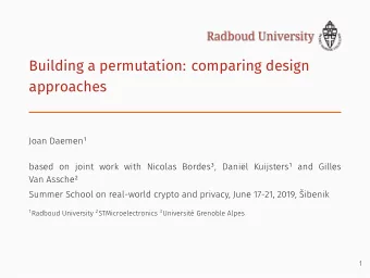 Building a permutation: comparing design  approaches  Joan Daemen  based on joint work with