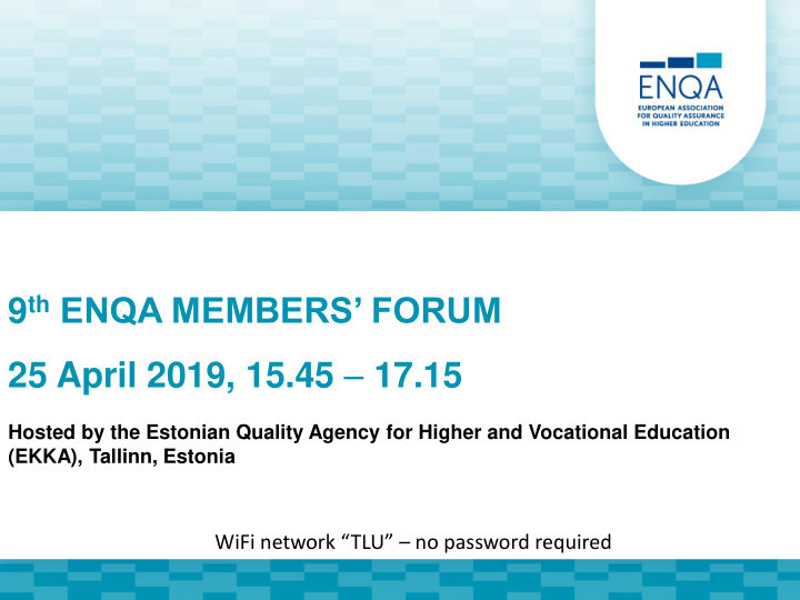 9 th enqa members forum