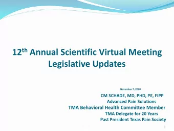 12 th Annual Scientific Virtual Meeting  Legislative Updates  November 7, 2020  CM SCHADE, MD, PHD,