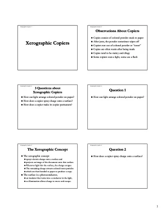 Xerographic Copiers  Xerographic Copiers  After jams, the powder sometimes wipes off  After