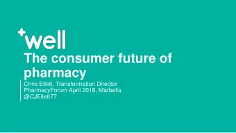 pharmacy  Chris Ellett, Transformation Director  PharmacyForum April 2018, Marbella  @CJEllett77