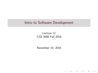 Intro to Software Development  Lecture 12  CGS 3066 Fall 2016  November 10, 2016  Software