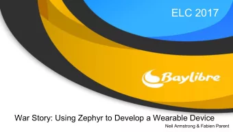 ELC 2017  War Story: Using Zephyr to Develop a Wearable Device  Neil Armstrong &amp; Fabien Parent