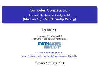 Compiler Construction  Lecture 8: Syntax Analysis IV (More on LL (1) &amp; Bottom-Up Parsing)