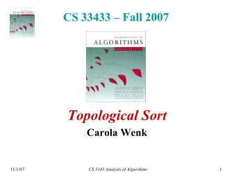 Topological Sort  Carola Wenk  11/1/07  CS 3343 Analysis of Algorithms  1  Paths, Cycles,