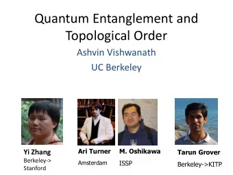 Quantum Entanglement and  Topological Order  Ashvin Vishwanath  UC Berkeley  Ari Turner  M.