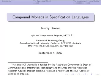 Compound Monads in Specification Languages  Jeremy Dawson Logic and Computation Program, NICTA 1