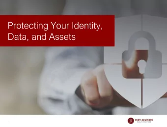 Protecting Your Identity,  Data, and Assets  1  Its Not a Matter of If, but When  17.6
