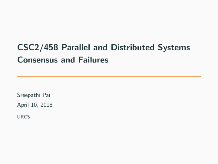 csc2 458 parallel and distributed systems consensus and