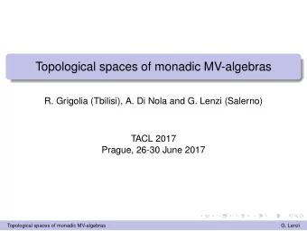 Topological spaces of monadic MV-algebras  R. Grigolia (Tbilisi), A. Di Nola and G. Lenzi (Salerno)