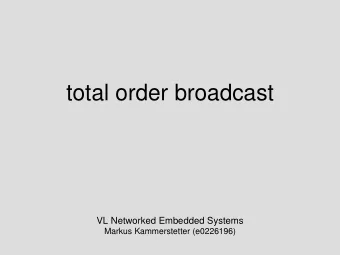total order broadcast  VL Networked Embedded Systems  Markus Kammerstetter (e0226196)  overview