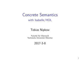 Concrete Semantics  with Isabelle/HOL  Tobias Nipkow  Fakult  at f  ur Informatik  Technische