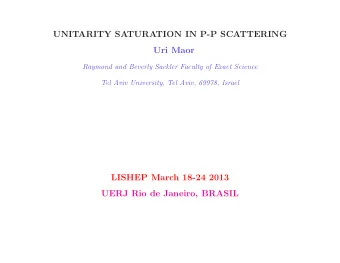 UNITARITY SATURATION IN P-P SCATTERING  Uri Maor  Raymond and Beverly Sackler Faculty of Exact