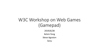 (Gamepad)  2019/6/28  Kelvin Yong  Steve Agoston  Sony  W3C Gamepad  W3C Gamepad first working