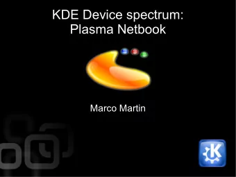 KDE Device spectrum:  Plasma Netbook  Marco Martin  Why for netbooks?  Why KDE SC?  Why KDE SC?