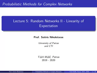 Probabilistic Methods for Complex Networks  Lecture 5: Random Networks II - Linearity of