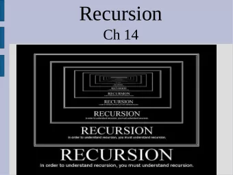 Recursion  Ch 14  Recursion  There are two important parts of recursion:  -A stopping case that