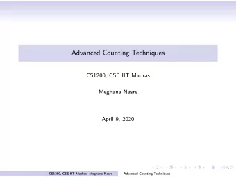 Advanced Counting Techniques  CS1200, CSE IIT Madras  Meghana Nasre  April 9, 2020  CS1200, CSE IIT